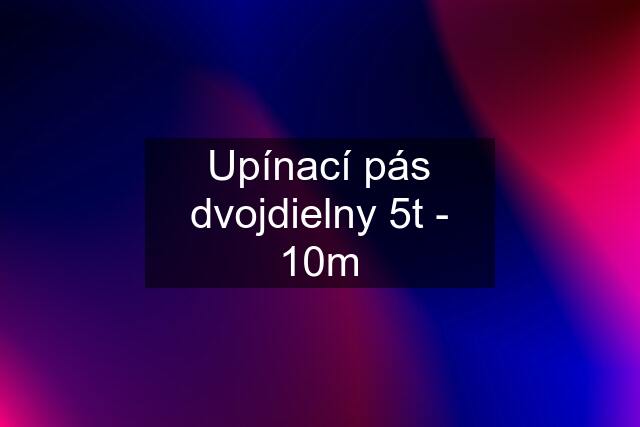 Upínací pás dvojdielny 5t - 10m