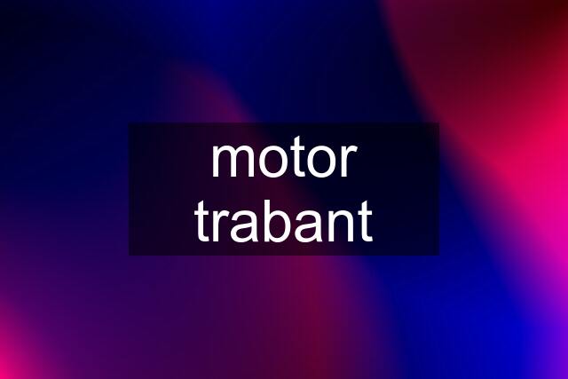 motor trabant