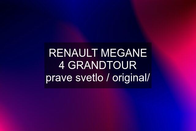 RENAULT MEGANE 4 GRANDTOUR prave svetlo / original/