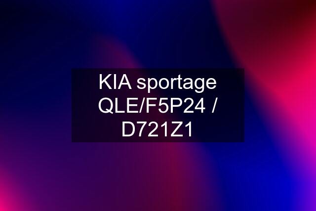 KIA sportage QLE/F5P24 / D721Z1