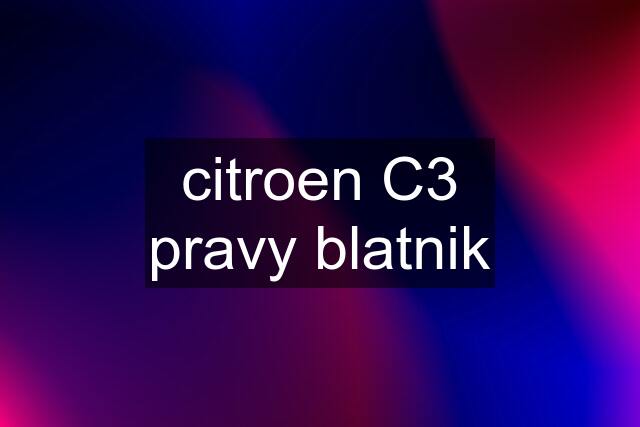 citroen C3 pravy blatnik