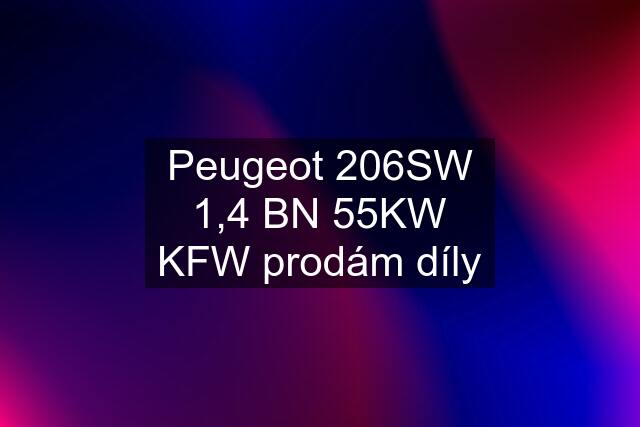 Peugeot 206SW 1,4 BN 55KW KFW prodám díly