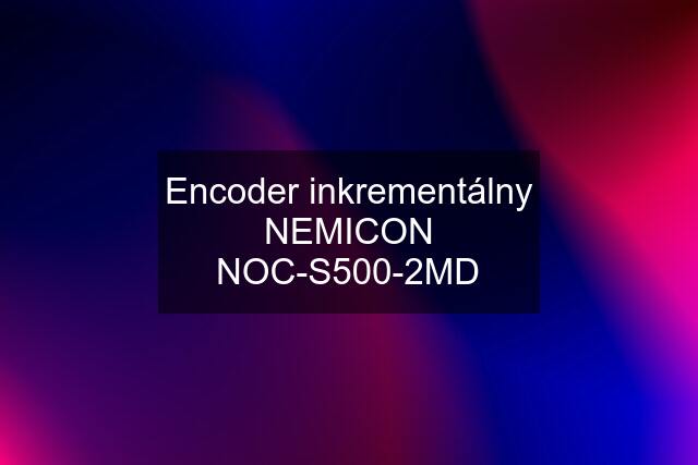 Encoder inkrementálny NEMICON NOC-S500-2MD