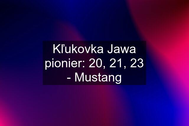 Kľukovka Jawa pionier: 20, 21, 23 - Mustang