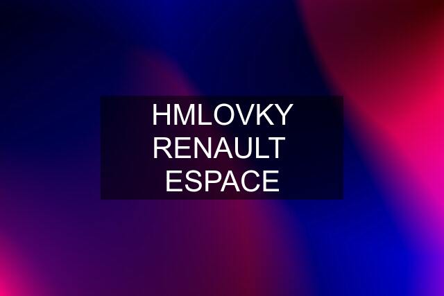 HMLOVKY RENAULT  ESPACE