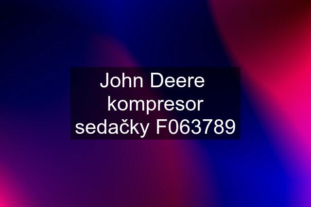 John Deere  kompresor sedačky F063789