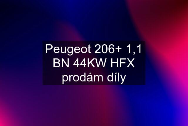 Peugeot 206+ 1,1 BN 44KW HFX prodám díly