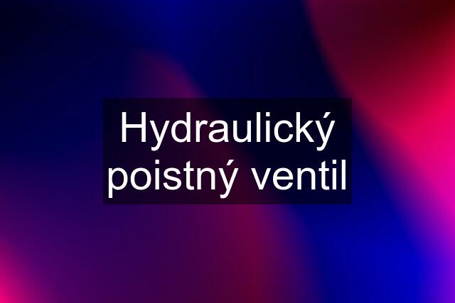 Hydraulický poistný ventil