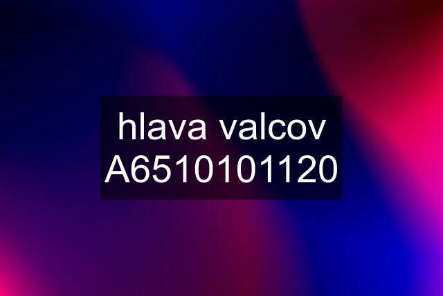 hlava valcov A6510101120