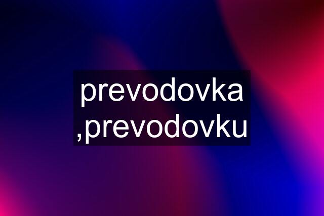 prevodovka ,prevodovku