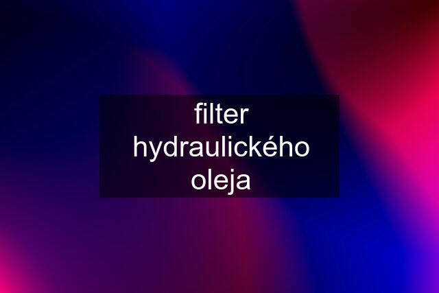 filter hydraulického oleja