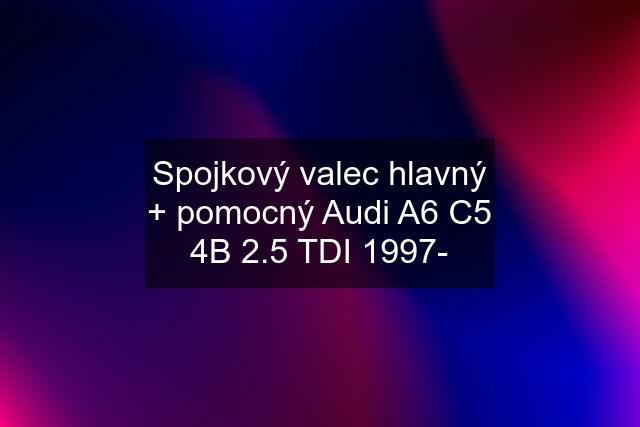 Spojkový valec hlavný + pomocný Audi A6 C5 4B 2.5 TDI 1997-