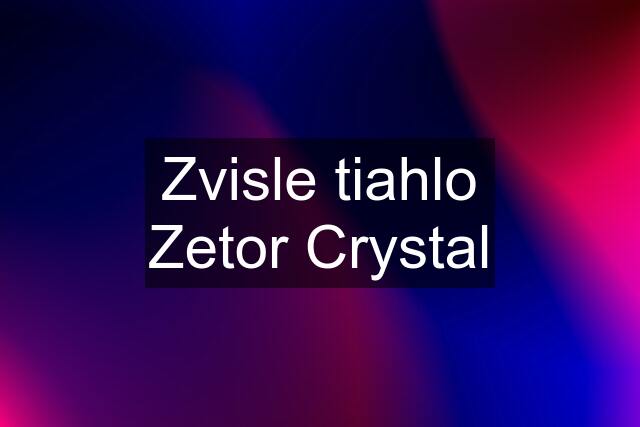 Zvisle tiahlo Zetor Crystal