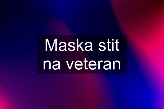 Maska stit na veteran