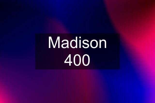 Madison 400