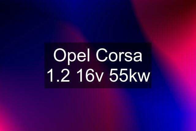 Opel Corsa 1.2 16v 55kw