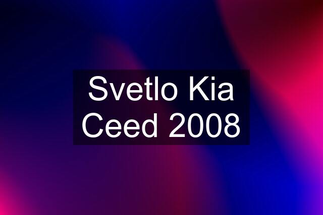 Svetlo Kia Ceed 2008