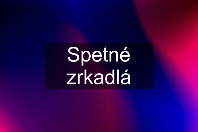 Spetné zrkadlá