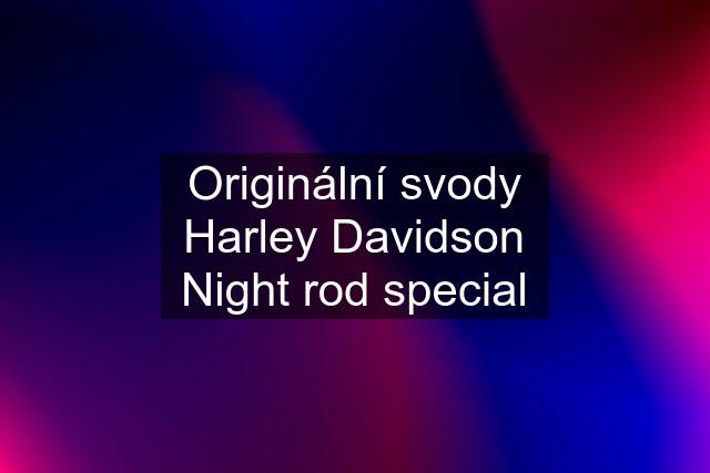 Originální svody Harley Davidson Night rod special