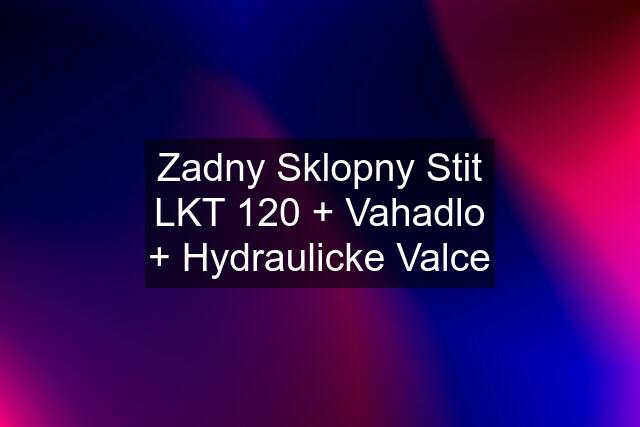 Zadny Sklopny Stit LKT 120 + Vahadlo + Hydraulicke Valce
