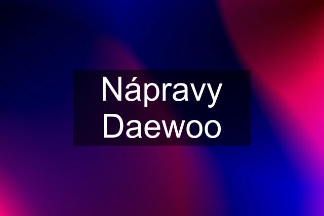 Nápravy Daewoo