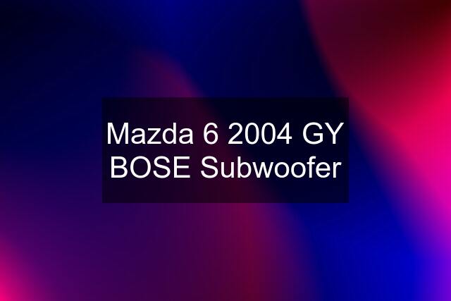 Mazda 6 2004 GY BOSE Subwoofer