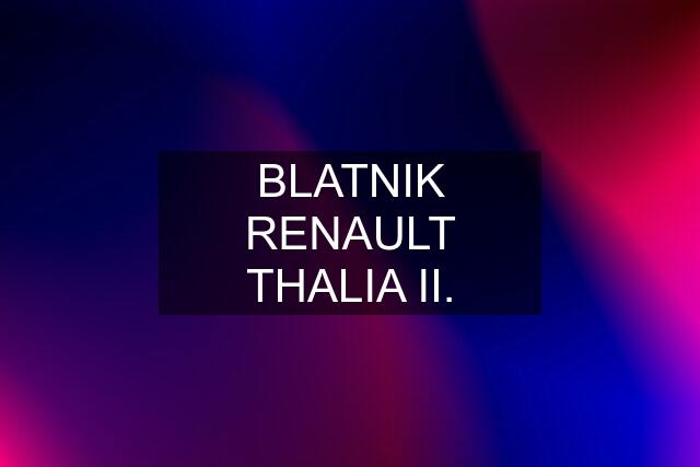 BLATNIK RENAULT THALIA II.