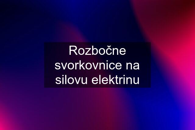 Rozbočne svorkovnice na silovu elektrinu