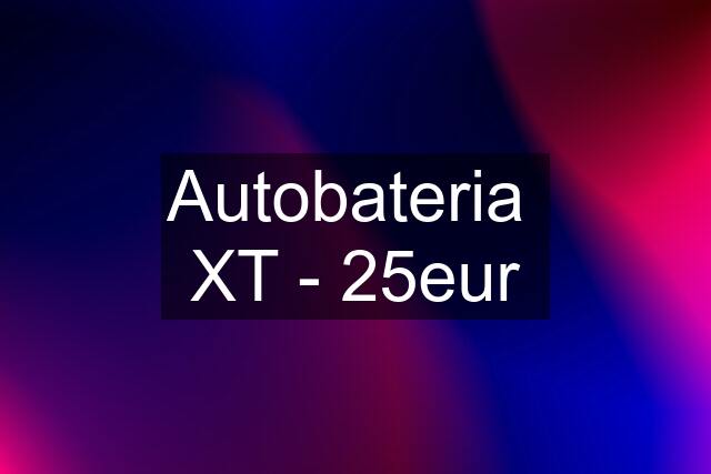 Autobateria  XT - 25eur