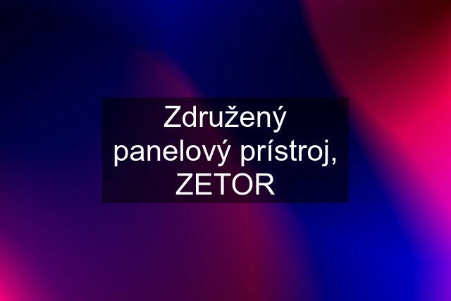 Združený panelový prístroj, ZETOR