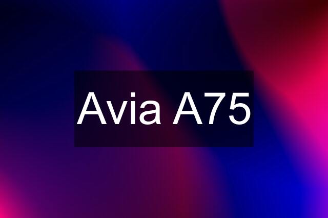 Avia A75