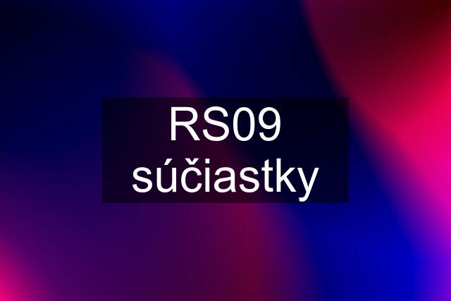 RS09 súčiastky