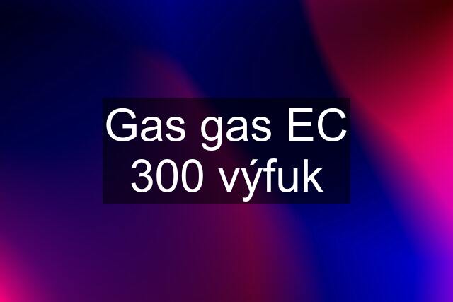 Gas gas EC 300 výfuk