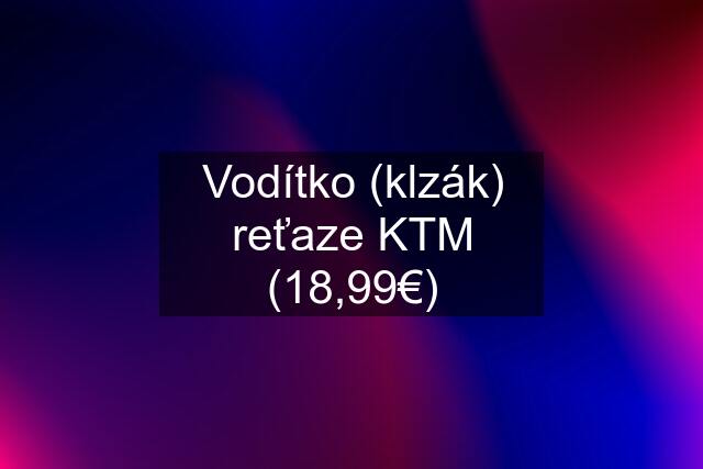 Vodítko (klzák) reťaze KTM (18,99€)