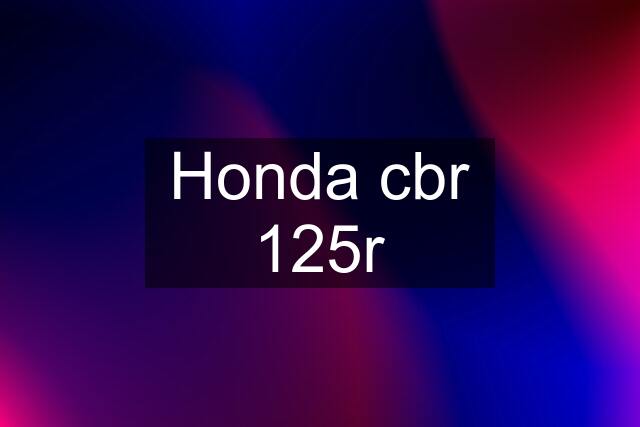 Honda cbr 125r