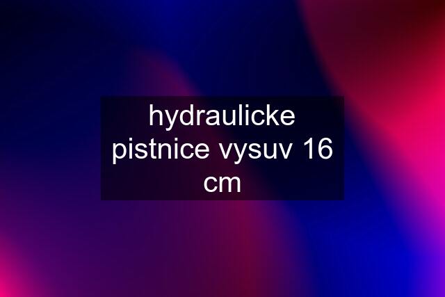 hydraulicke pistnice vysuv 16 cm