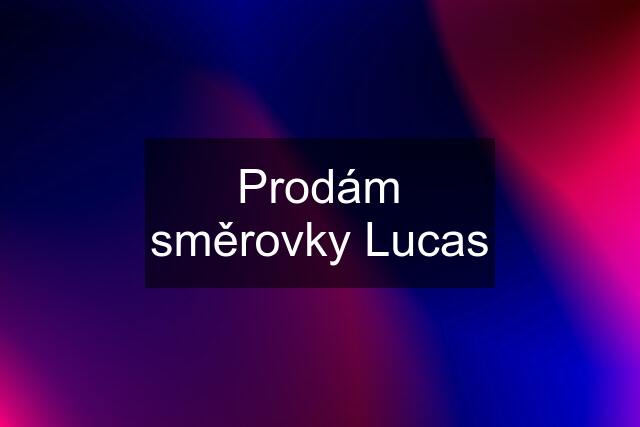 Prodám směrovky Lucas