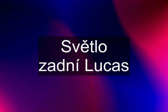 Světlo zadní Lucas