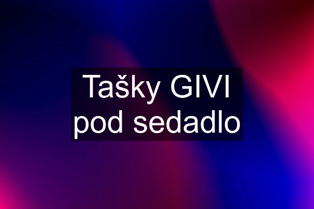 Tašky GIVI pod sedadlo