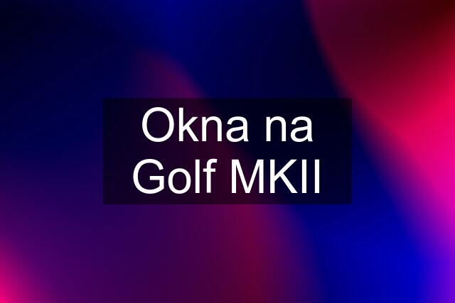 Okna na Golf MKII