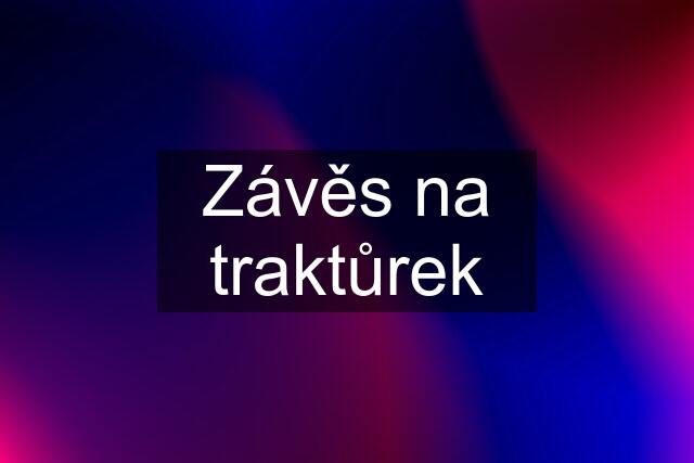 Závěs na traktůrek