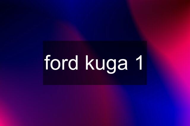 ford kuga 1