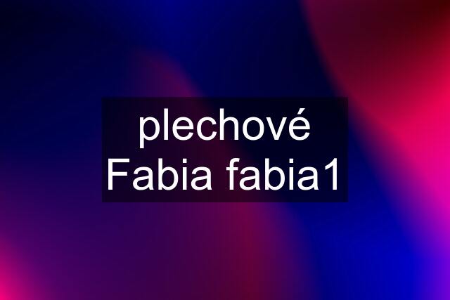 plechové Fabia fabia1