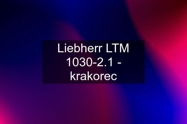 Liebherr LTM 1030-2.1 - krakorec