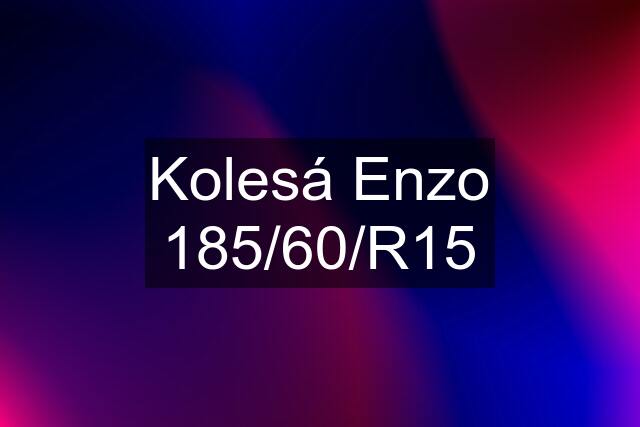 Kolesá Enzo 185/60/R15