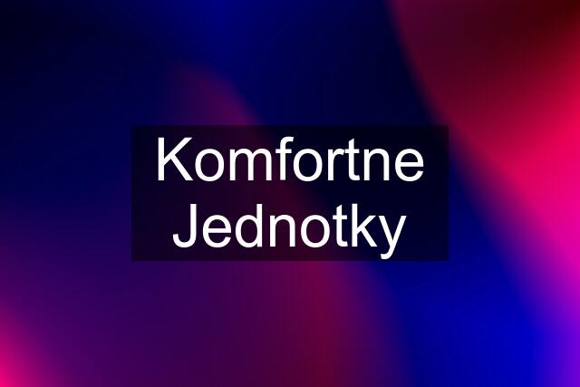 Komfortne Jednotky