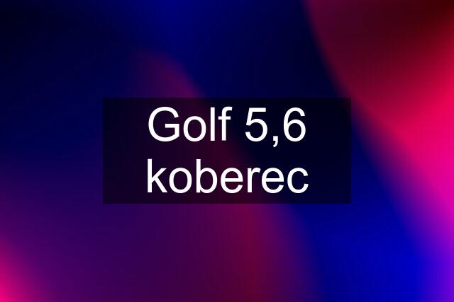 Golf 5,6 koberec