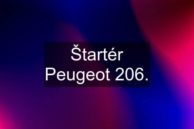 Štartér Peugeot 206.