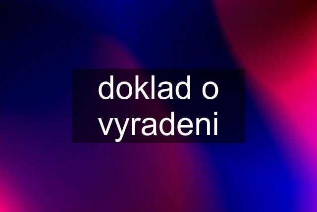 doklad o vyradeni