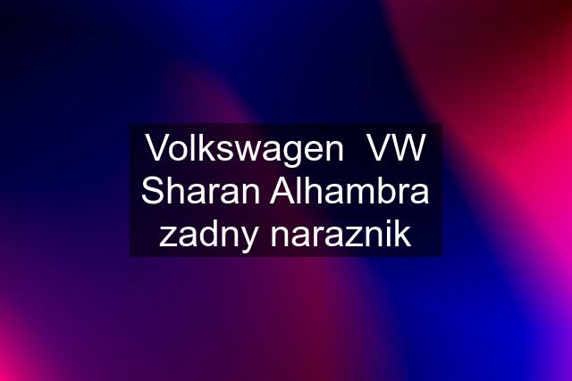 Volkswagen  VW Sharan Alhambra zadny naraznik